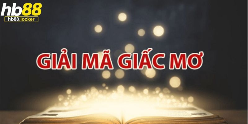 Dựa vào giải mã giấc mơ để soi cầu đề về 62 hôm sau đánh con gì?