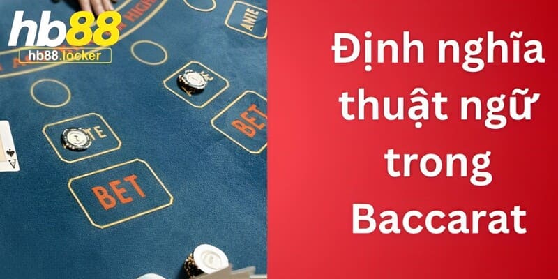 9 thuật ngữ phổ biến thường gặp trong Baccarat HB88