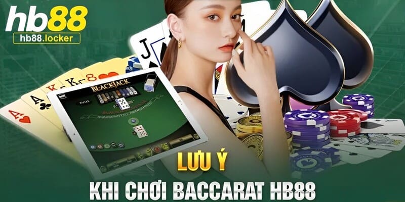 Lưu ý quan trọng cần ghi nhớ khi chơi game bài Baccarat