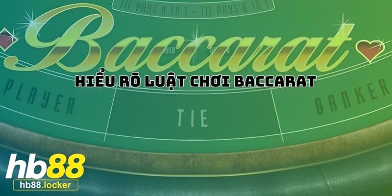 Tất tần tật về luật tham gia Baccarat HB88